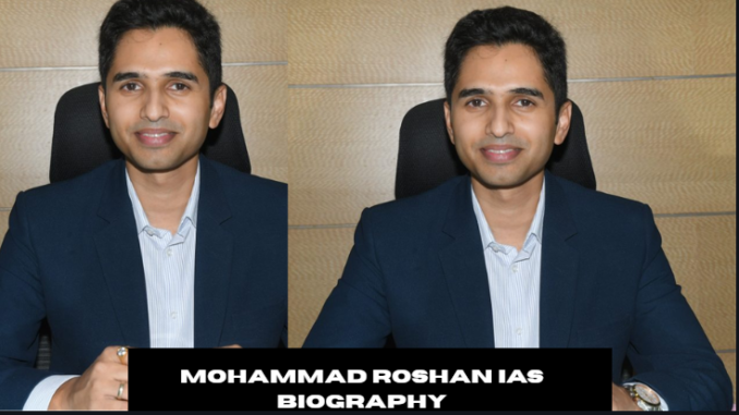mohammad roshan ias biography