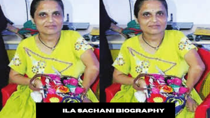 ila sachani biography